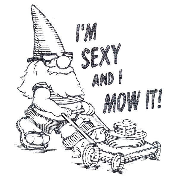 I'm Sexy & I Mow It Gnome