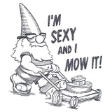 I'm Sexy & I Mow It Gnome