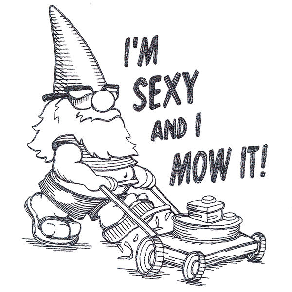 I'm Sexy & I Mow It Gnome