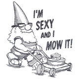 I'm Sexy & I Mow It Gnome
