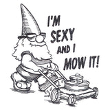 I'm Sexy & I Mow It Gnome