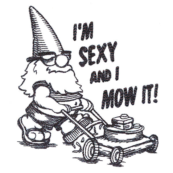 I'm Sexy & I Mow It Gnome