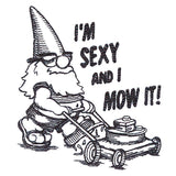 I'm Sexy & I Mow It Gnome