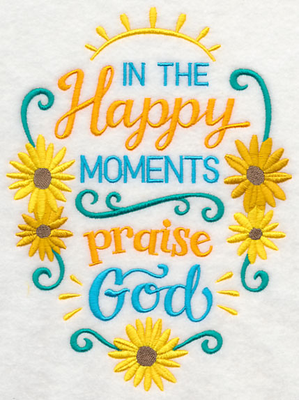 In the Happy Moments Praise God