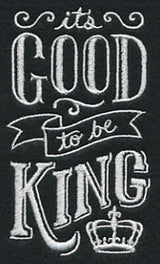 It's Good To Be King