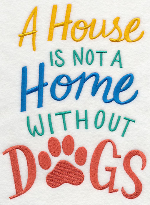 A House is Not a Home Without Dogs
