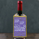 Sip Sip Hooray Wine Tag (In-the-Hoop)