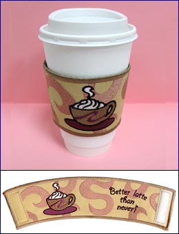Better Latte Than Never Coffee Sleeve (In-the-Hoop)