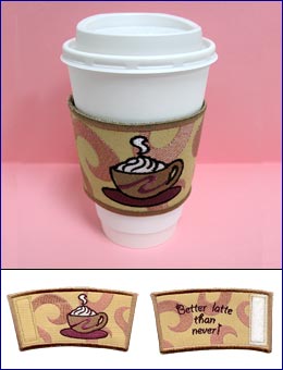 Better Latte Than Never Coffee Sleeve (In-the-Hoop)
