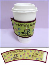 Morning Without Coffee Sleeve (In-the-Hoop)