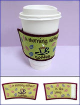 Morning Without Coffee Sleeve (In-the-Hoop)