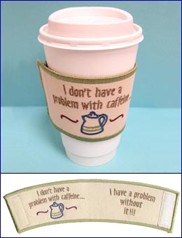 Problem With Caffeine Coffee Sleeve (In-the-Hoop)