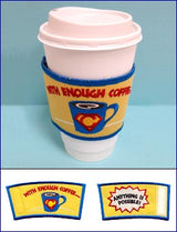 With Enough Coffee Sleeve (In-the-Hoop)