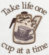 Take Life One Cup at a Time (Applique)