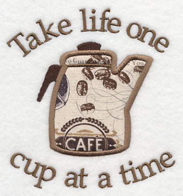 Take Life One Cup at a Time (Applique)